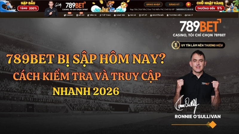 789BET Bị Sập Hôm Nay? Cách Vào Nhanh 2026